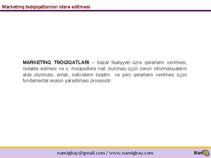 Marketinq tədqiqatlarının idarə edilməsi MARKETİNQ TƏDQİQATLARI – bazar fəaliyyəti üzrə qərarların verilməsi, redaktə ediməsi