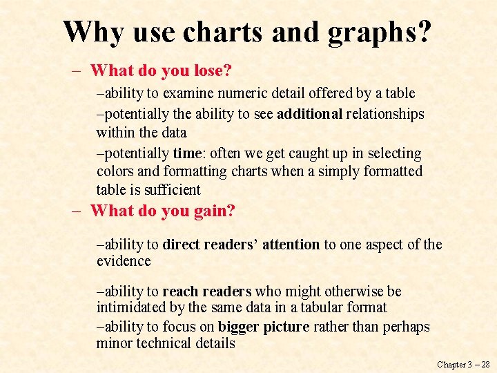 Why use charts and graphs? – What do you lose? –ability to examine numeric