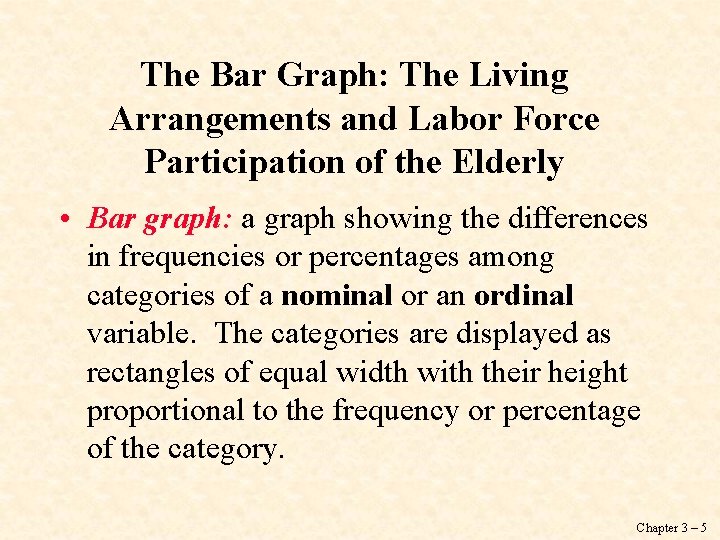 The Bar Graph: The Living Arrangements and Labor Force Participation of the Elderly •