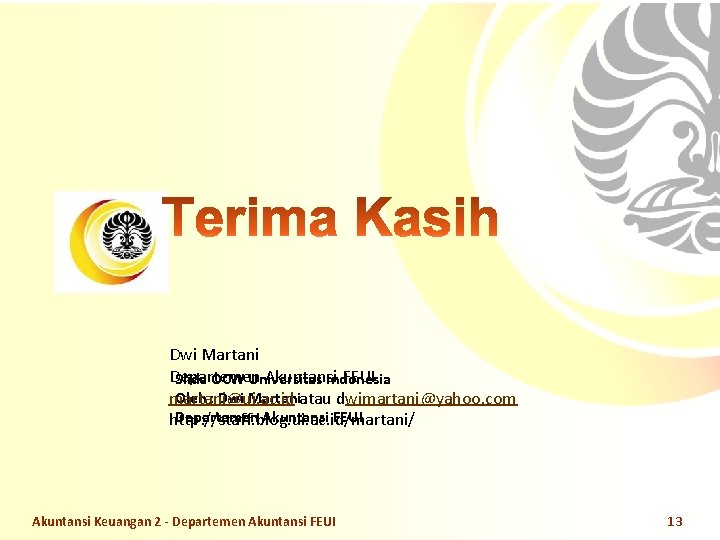 Dwi Martani Departemen Akuntansi FEUI Slide OCW Universitas Indonesia Oleh : Dwi Martaniatau dwimartani@yahoo.