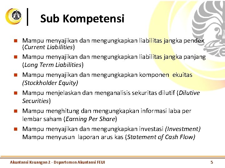 Sub Kompetensi n n n Mampu menyajikan dan mengungkapkan liabilitas jangka pendek (Current Liabilities)