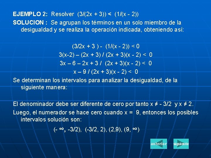 EJEMPLO 2: Resolver (3/(2 x + 3)) < (1/(x - 2)) SOLUCION : Se