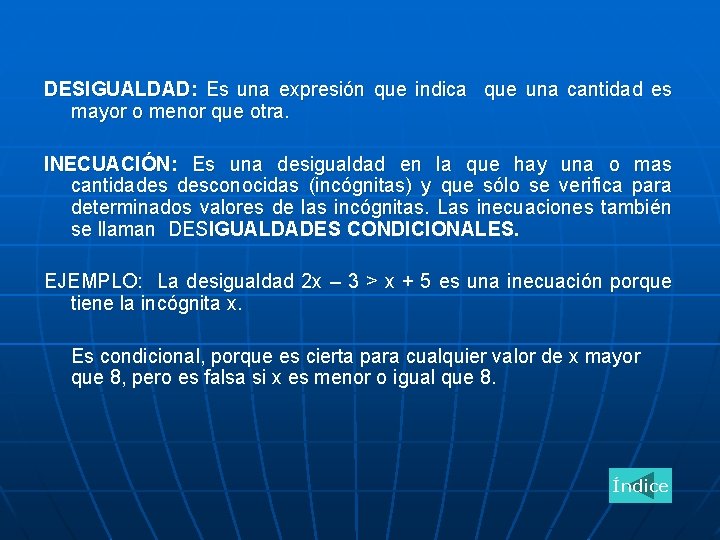 DESIGUALDAD: Es una expresión que indica que una cantidad es mayor o menor que