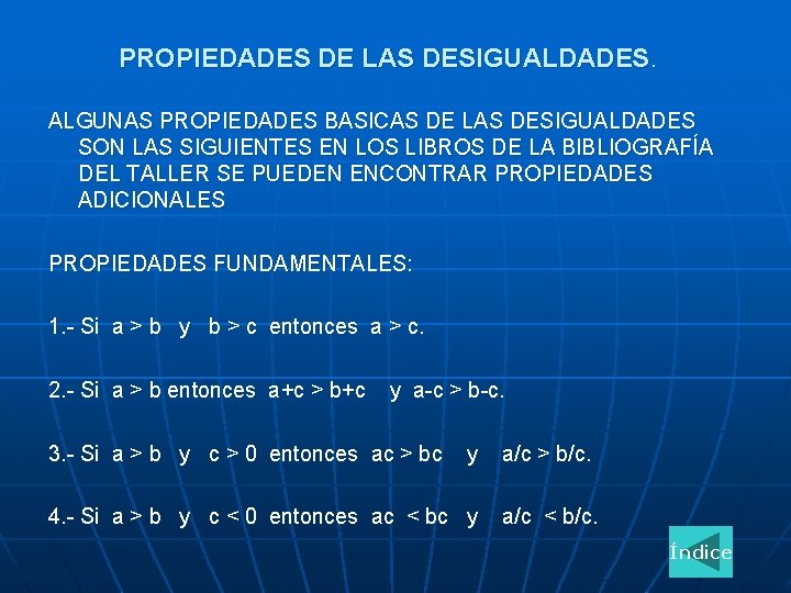 PROPIEDADES DE LAS DESIGUALDADES. ALGUNAS PROPIEDADES BASICAS DE LAS DESIGUALDADES SON LAS SIGUIENTES EN