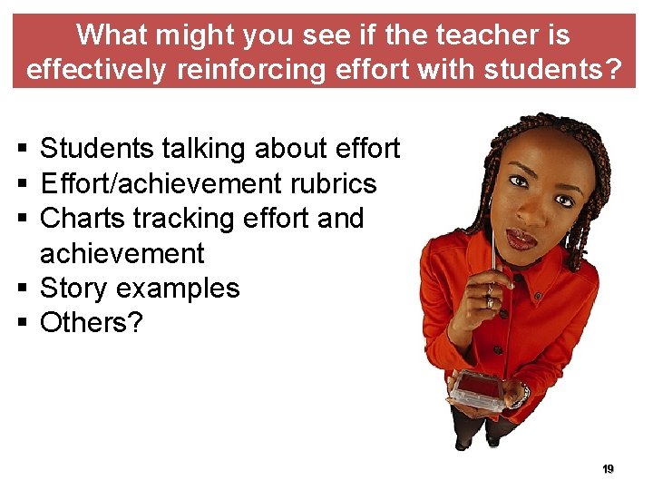 What might you see if the teacher is effectively reinforcing effort with students? §