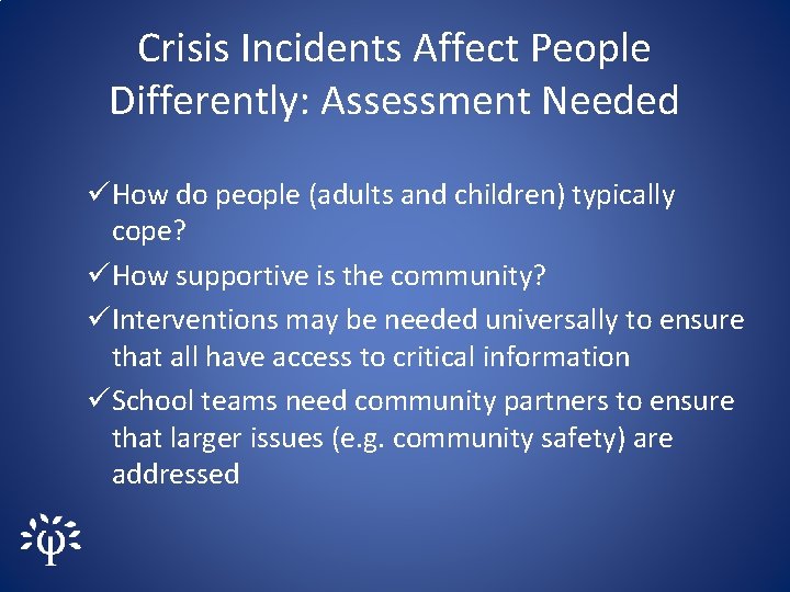 Crisis Incidents Affect People Differently: Assessment Needed üHow do people (adults and children) typically Crisis Incidents Affect People Differently: Assessment Needed üHow do people (adults and children) typically