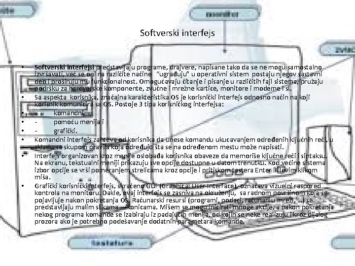 Softverski interfejs • • Softverski interfejsi predstavljaju programe, drajvere, napisane tako da se ne