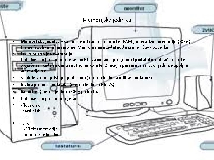 Memorijska jedinica • • Memorijska jednica – sastoji se od radne memorije (RAM), operativne