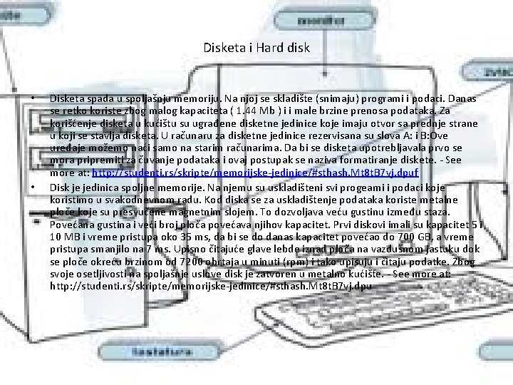 Disketa i Hard disk • • Disketa spada u spoljašnju memoriju. Na njoj se