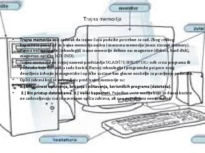 Trajna memorija • • • Trajna memorija ima zadatak da trajno čuva podatke potrebne