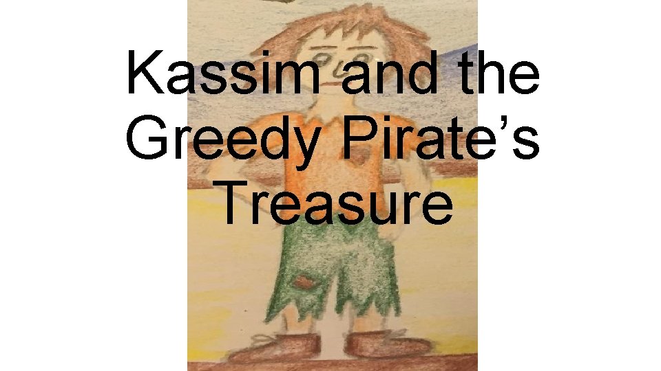 Kassim and the Greedy Pirate’s Treasure 