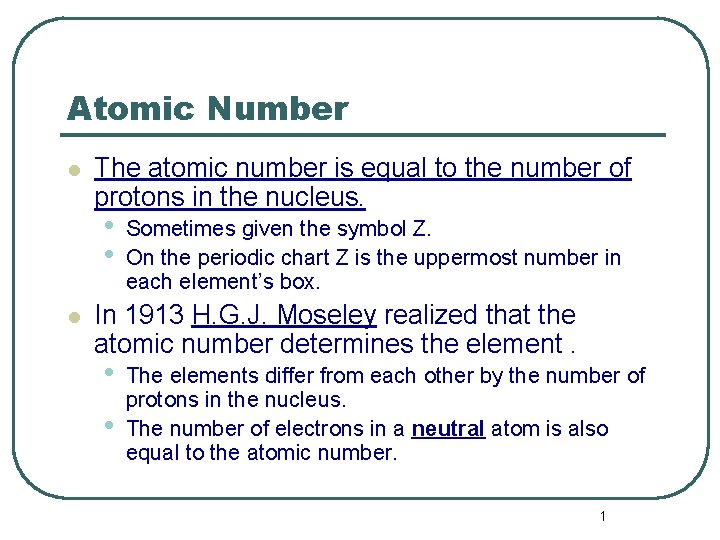 Atomic Number l The atomic number is equal to the number of protons in