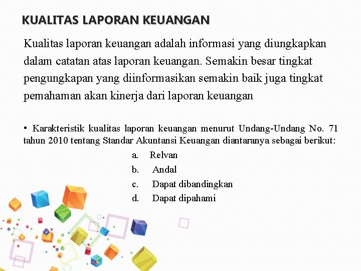 KUALITAS LAPORAN KEUANGAN Kualitas laporan keuangan adalah informasi yang diungkapkan dalam catatan atas laporan