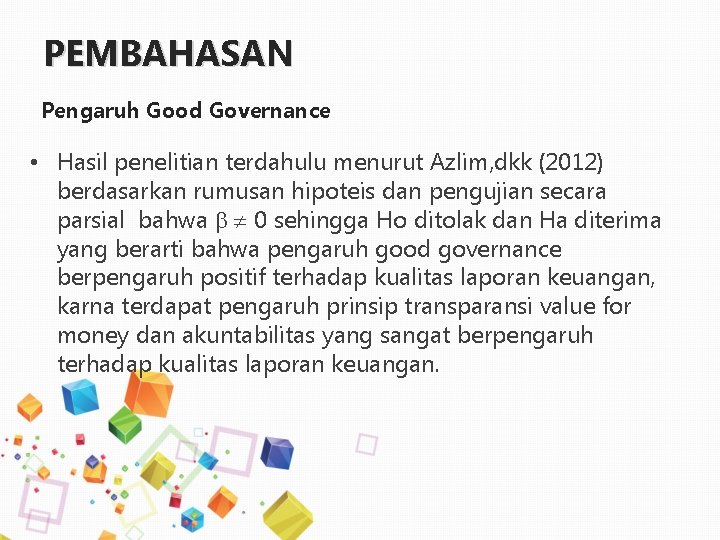 PEMBAHASAN Pengaruh Good Governance • Hasil penelitian terdahulu menurut Azlim, dkk (2012) berdasarkan rumusan