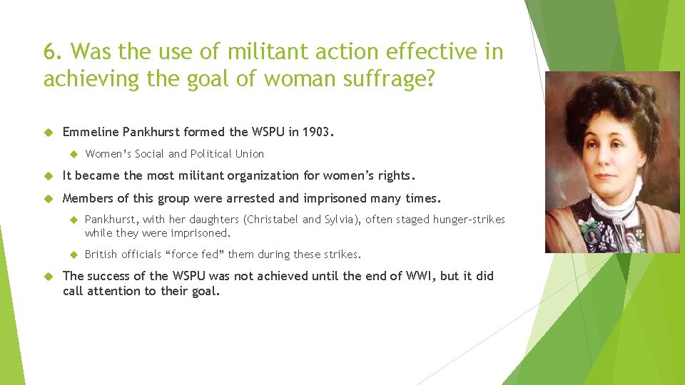 6. Was the use of militant action effective in achieving the goal of woman