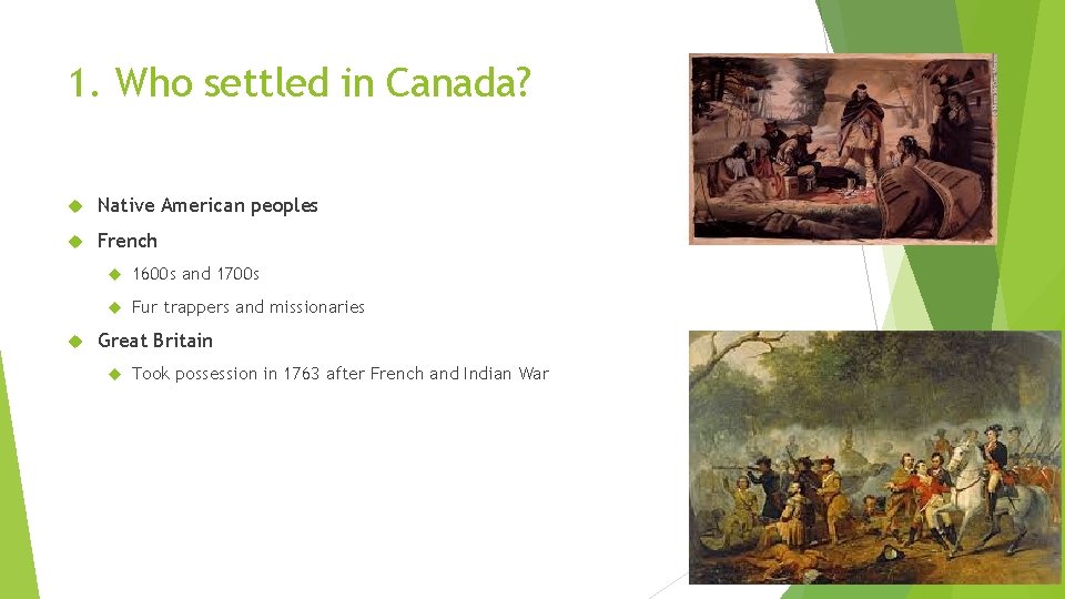 1. Who settled in Canada? Native American peoples French 1600 s and 1700 s