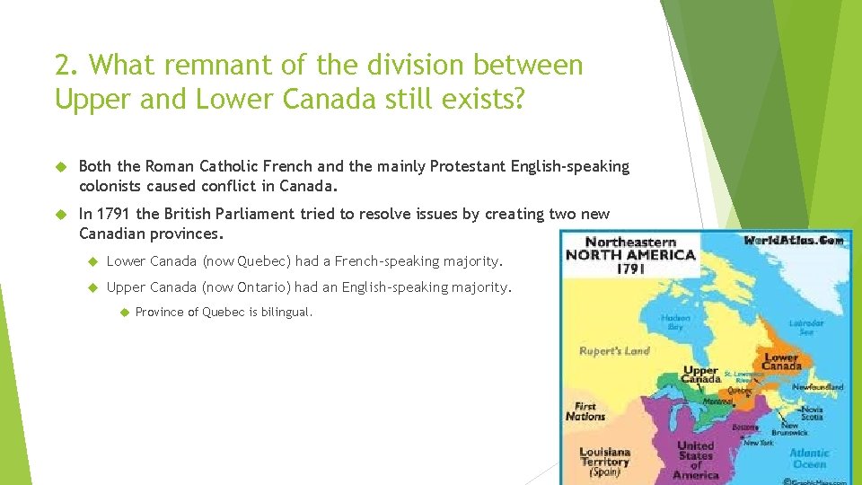 2. What remnant of the division between Upper and Lower Canada still exists? Both