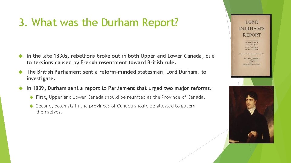 3. What was the Durham Report? In the late 1830 s, rebellions broke out