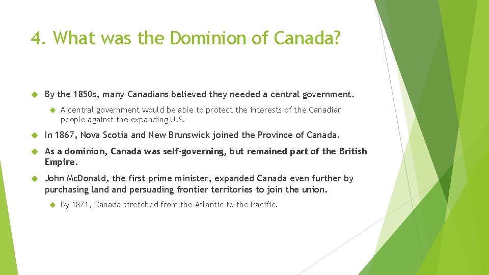 4. What was the Dominion of Canada? By the 1850 s, many Canadians believed