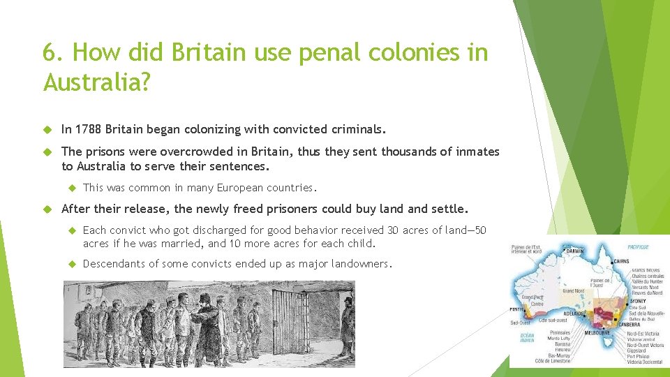 6. How did Britain use penal colonies in Australia? In 1788 Britain began colonizing