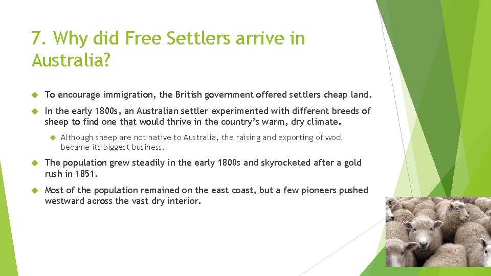 7. Why did Free Settlers arrive in Australia? To encourage immigration, the British government