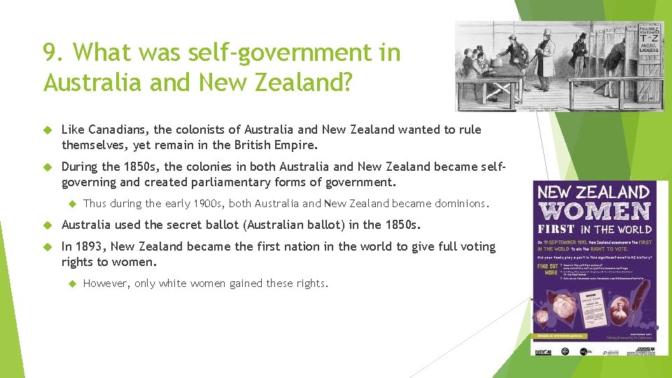 9. What was self-government in Australia and New Zealand? Like Canadians, the colonists of