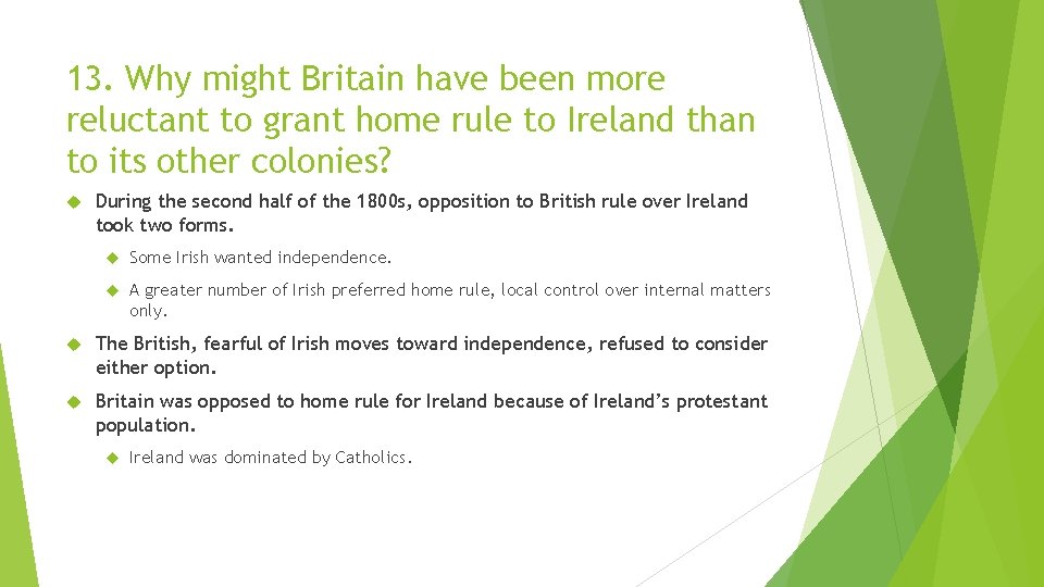 13. Why might Britain have been more reluctant to grant home rule to Ireland