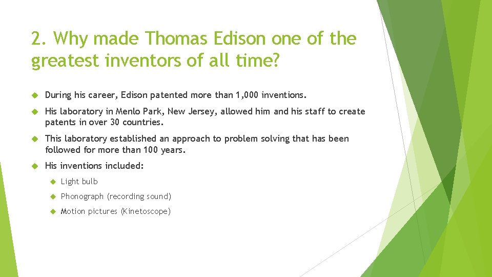 2. Why made Thomas Edison one of the greatest inventors of all time? During
