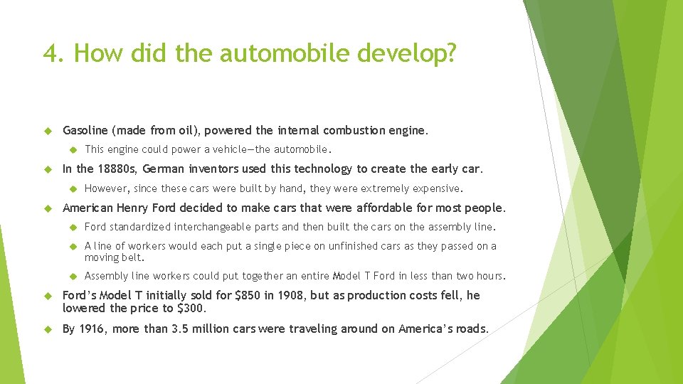 4. How did the automobile develop? Gasoline (made from oil), powered the internal combustion