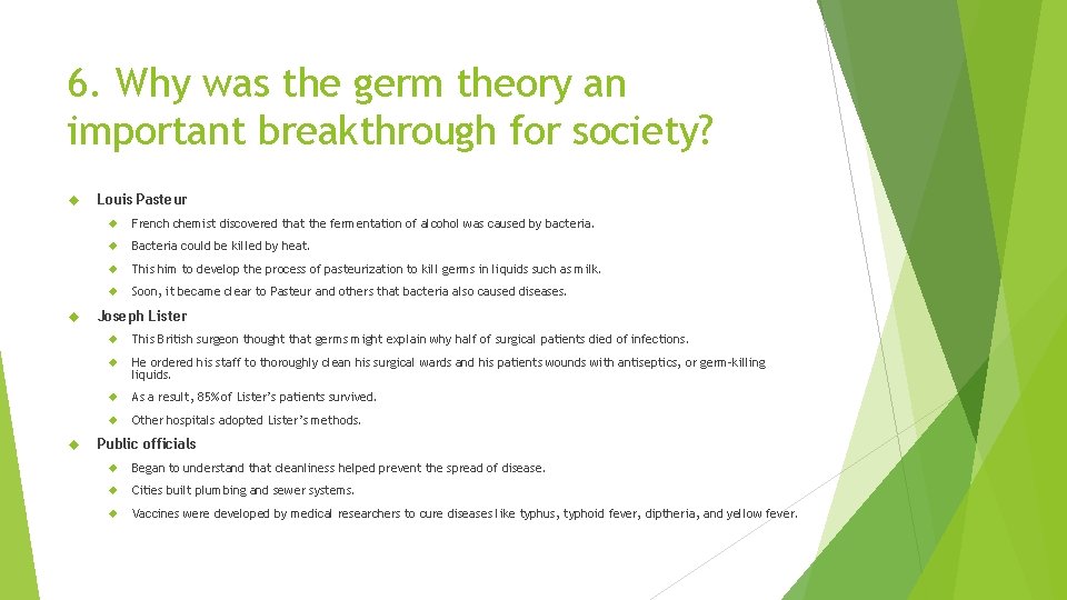6. Why was the germ theory an important breakthrough for society? Louis Pasteur French