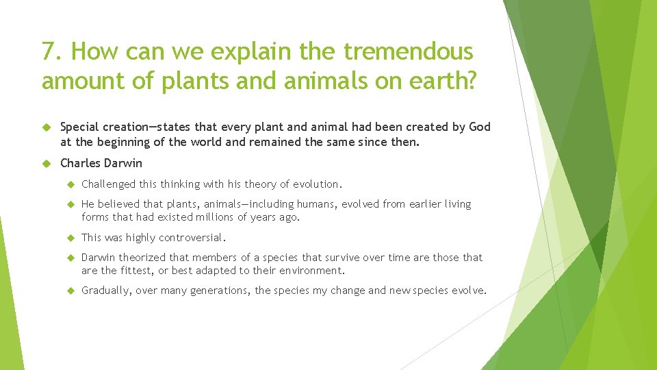7. How can we explain the tremendous amount of plants and animals on earth?