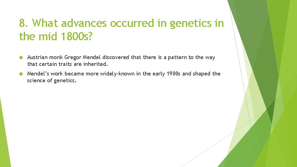 8. What advances occurred in genetics in the mid 1800 s? Austrian monk Gregor