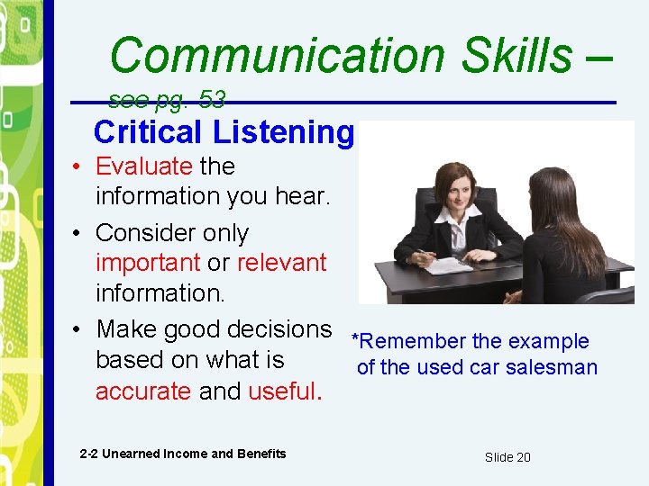 Communication Skills – see pg. 53 Critical Listening • Evaluate the information you hear.