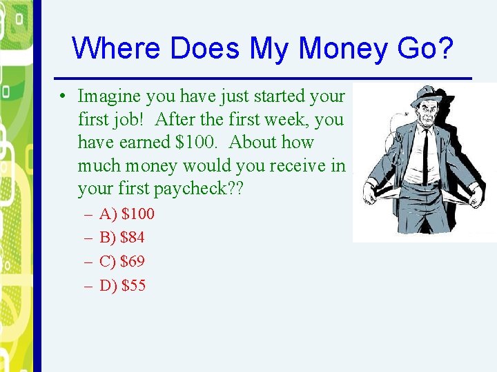 Where Does My Money Go? • Imagine you have just started your first job!