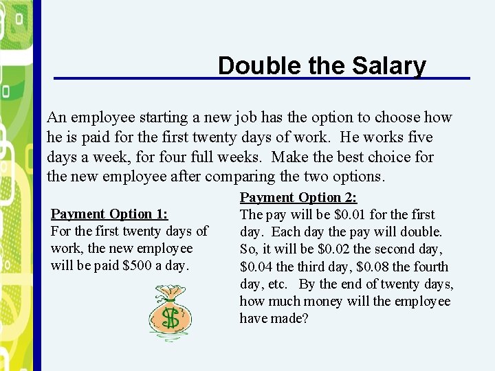 Double the Salary An employee starting a new job has the option to choose
