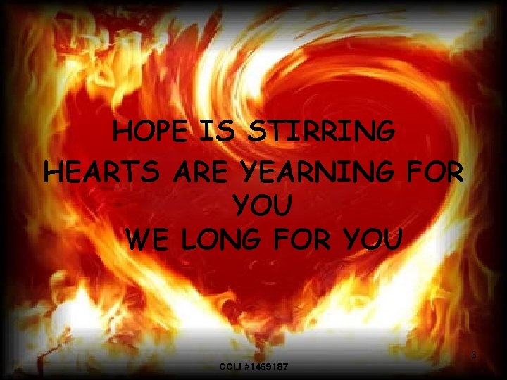 HOPE IS STIRRING HEARTS ARE YEARNING FOR YOU WE LONG FOR YOU 6 CCLI