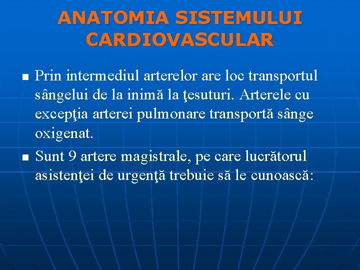 ANATOMIA SISTEMULUI CARDIOVASCULAR n n Prin intermediul arterelor are loc transportul sângelui de la