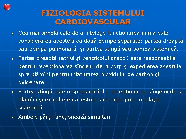 FIZIOLOGIA SISTEMULUI CARDIOVASCULAR n Cea mai simplă cale de a înţelege funcţionarea inima este