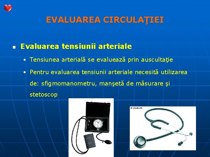 EVALUAREA CIRCULAŢIEI n Evaluarea tensiunii arteriale • Tensiunea arterială se evaluează prin auscultaţie •