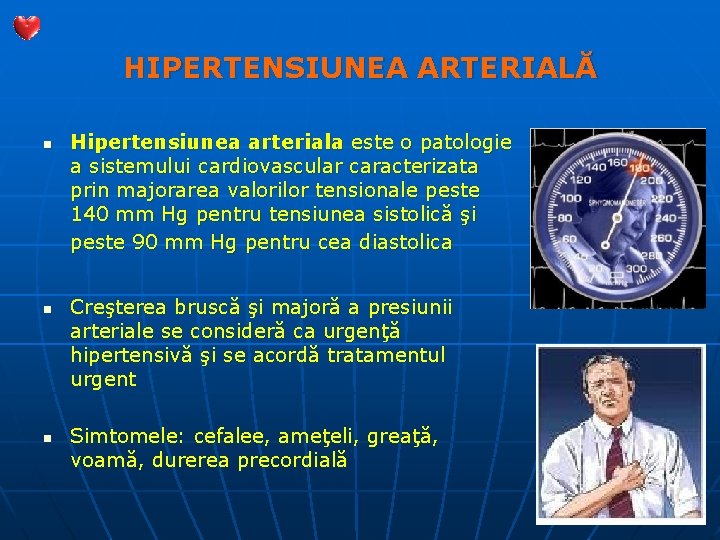 HIPERTENSIUNEA ARTERIALĂ n n n Hipertensiunea arteriala este o patologie a sistemului cardiovascular caracterizata