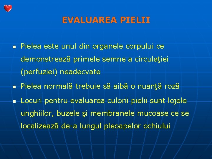 EVALUAREA PIELII n Pielea este unul din organele corpului ce demonstrează primele semne a