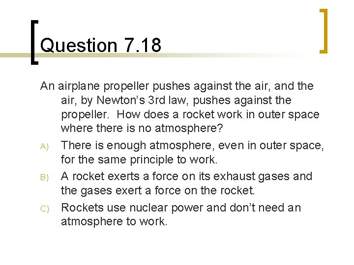Question 7. 18 An airplane propeller pushes against the air, and the air, by Question 7. 18 An airplane propeller pushes against the air, and the air, by