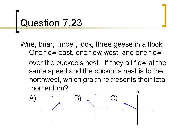 Question 7. 23 Wire, briar, limber, lock, three geese in a flock. One flew Question 7. 23 Wire, briar, limber, lock, three geese in a flock. One flew
