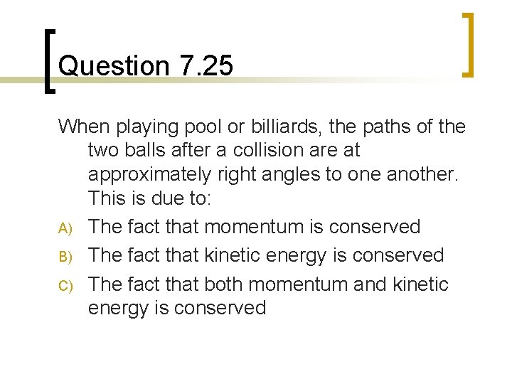 Question 7. 25 When playing pool or billiards, the paths of the two balls