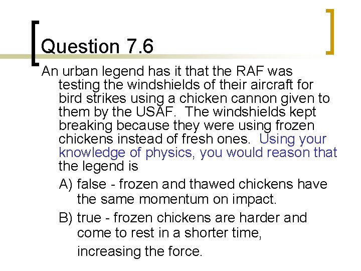 Question 7. 6 An urban legend has it that the RAF was testing the