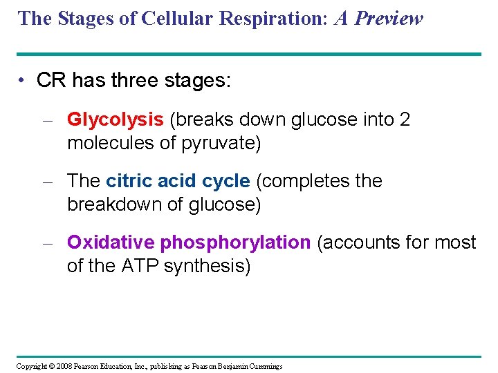 The Stages of Cellular Respiration: A Preview • CR has three stages: – Glycolysis