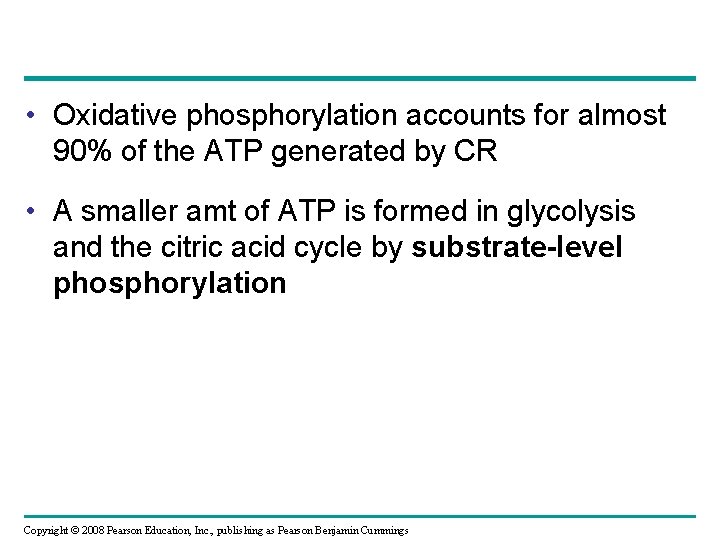  • Oxidative phosphorylation accounts for almost 90% of the ATP generated by CR