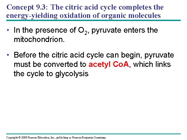 Concept 9. 3: The citric acid cycle completes the energy-yielding oxidation of organic molecules