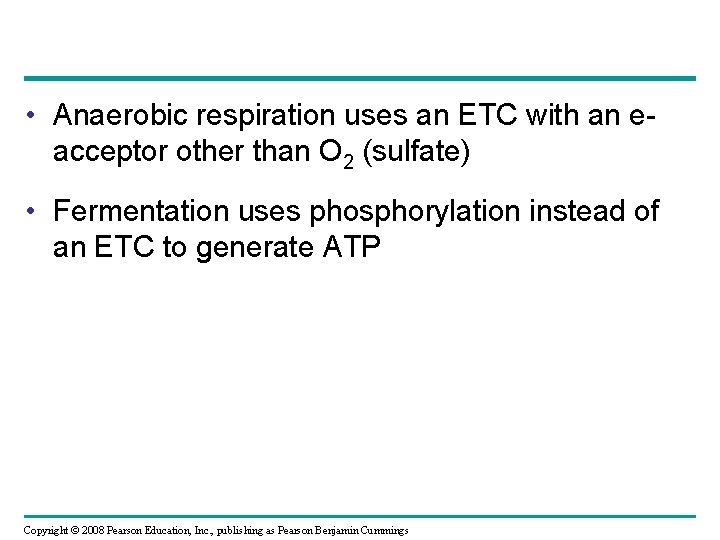  • Anaerobic respiration uses an ETC with an eacceptor other than O 2