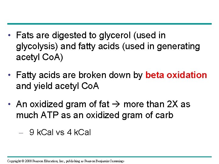  • Fats are digested to glycerol (used in glycolysis) and fatty acids (used